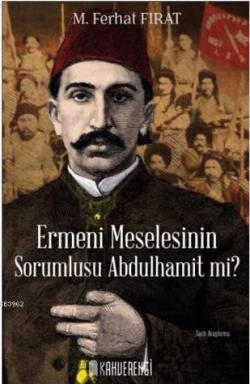 Ermeni Meselesinin Sorumlusu Abdulhamit mi?