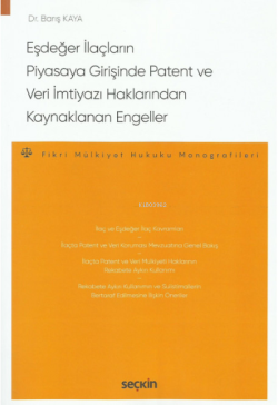 Eşdeğer İlaçların Piyasaya Girişinde Patent ve Veri İmtiyazı Haklarından Kaynaklanan Engeller