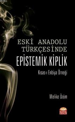 Eski Anadolu Türkçe'sinde Epistemik Kiplik; Kısas-ı Enbiya Örneği