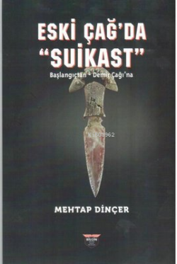 Eski Çağ'da Suikast;Başlangıçtan - Demirçağı'na - Mehtap Dinçer | Yeni