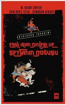 Eski İran Dinleri ve Şeytanın Doğuşu - Demokan Atasoy | Yeni ve İkinci