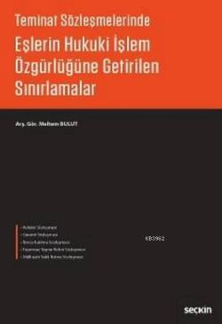 Eşlerin Hukuki İşlem Özgürlüğüne Getirilen Sınırlamalar; Teminat Sözleşmelerinde