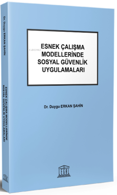 Esnek Çalışma Modellerinde Sosyal Güvenlik Uygulamaları