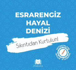 Esrarengiz Hayal Denizi-Mandala;Sıkıntıdan Kurtulun!