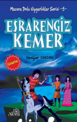 Esrarengiz Kemer - Urartu Uygarlığı;Macera Dolu Uygarlıklar Serisi -5