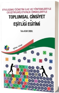 Etkileşimli Öğretim İlke ve Yöntemleriyle Geliştirilmiş Etkinlik Örnekleriyle Toplumsal Cinsiyet Eşitliği Eğitimi