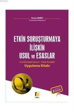 Etkin Soruşturmaya İlişkin Usul ve Esaslar Cumhuriyet Savcısı - Ceza Avukatı Uygulama Kitabı