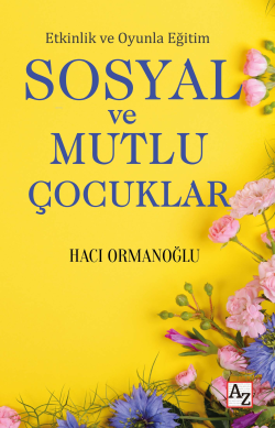 Etkinlik ve Oyunla Eğitim Sosyal ve Mutlu Çocuklar - Hacı Ormanoğlu | 