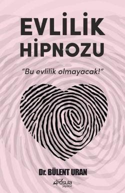 Evlilik Hipnozu;"Bu Evlilik Olmayacak!"