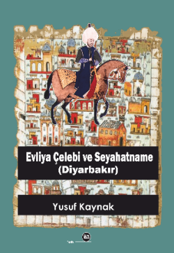 Evliya Çelebi Ve Seyahatname (Diyarbakır)