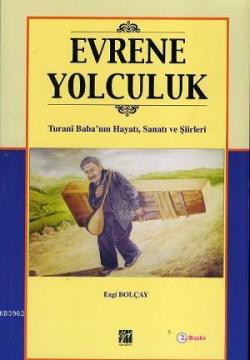 Evrene Yolculuk; Turani Baba'nın Hayatı,Sanatı ve Şiirleri