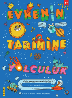 Evrenin Tarihine Yolculuk;Büyük Patlama’dan Günümüze