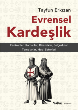 Evrensel Kardeşlik;Fenikeliler, Romalılar, Bizanslılar, Selçuklular, Templarlar, Haçlı Seferleri