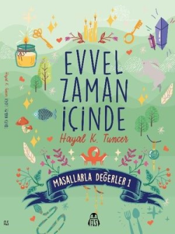 Evvel Zaman İçinde - Masallarla Değerler 1 - Hayal K. Tuncer | Yeni ve