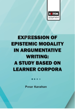 Expression Of Epistemic Modality In Argumentative Writing: