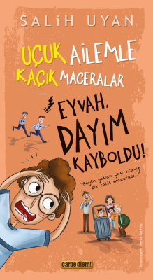 Eyvah, Dayım Kayboldu!;Uçuk Ailemle Kaçık Maceralar - Salih Uyan | Yen