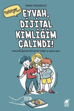 Eyvah, Dijital Kimliğim Çalındı! ;İnternette Güvenli Sörf için Bir Hikaye ve Sayısız Oyun