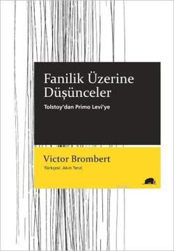 Fanilik Üzerine Düşünceler; Tolstoy'dan Primo Levi'ye