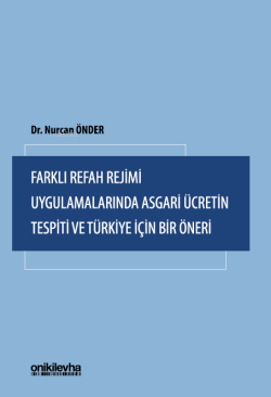 Farklı Refah Rejimi Uygulamalarında Asgari Ücretin Tespiti ve Türkiye İçin Bir Öneri