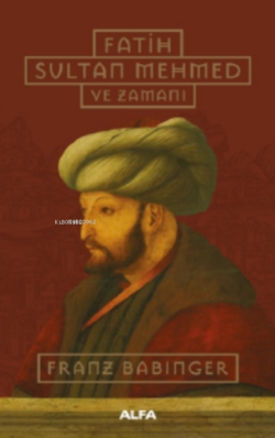 Fatih Sultan Mehmed ve Zamanı