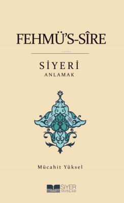 Fehmü's-Sîre Siyeri Anlamak - Mücahit Yüksel | Yeni ve İkinci El Ucuz 