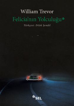 Felicia'nın Yolculuğu - William Trevor | Yeni ve İkinci El Ucuz Kitabı