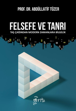 Felsefe ve Tanrı;Taş Çağından Modern Zamanlara Bilgelik