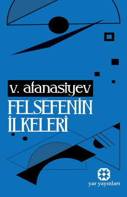 Felsefenin İlkeleri - V. Afanasiev | Yeni ve İkinci El Ucuz Kitabın Ad