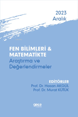 Fen Bilimleri & Matematikte Araştırma ve Değerlendirmeler - Aralık 2023