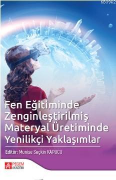 Fen Eğitiminde Zenginleştirilmiş Materyal Üretiminde Yenilikçi Yaklaşımlar