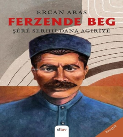 Ferzende Beg - Şere Serhildana Agiriye - Ercan Aras | Yeni ve İkinci E