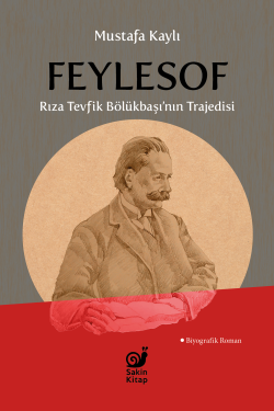 Feylesof;Rıza Tevfik Bölükbaşı'nın Trajedisi