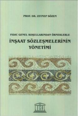 Fidic Genel Koşullarından Örneklerle İnşaat Sözleşmelerinin Yönetimi