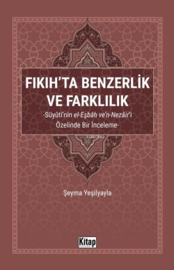 Fıkıh'ta Benzerlik ve Farklılık: Süyuti'nin el-Eşbah ve'n-Nezair'i Özelinde Bir İnceleme