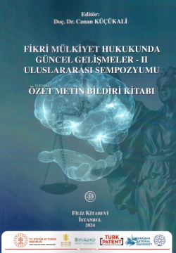 Fikri Mülkiyet Hukukunda Güncel Gelişmeler - II Uluslararası Sempozyumu