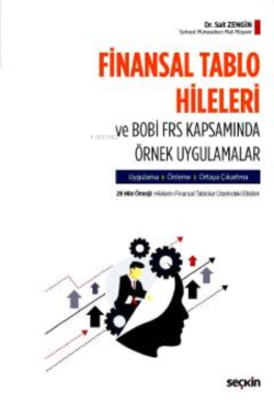 Finansal Tablo Hileleri ve BOBİ FRS Kapsamında Örnek Uygulamalar;Uygulama – Önleme – Ortaya Çıkartma