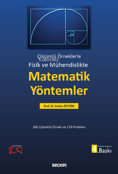 Fizik ve Mühendislikte Matematik Yöntemler;Çözümlü Örneklerle - 160 Çözümlü Örnek Ve 176 Problem