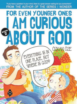 For Even Younger Ones Book 2 - I am Curious About God - Özkan Öze | Ye