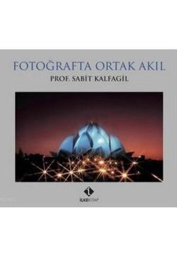 Fotoğrafta Ortak Akıl - Sabit Kalfagil | Yeni ve İkinci El Ucuz Kitabı