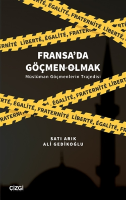 Fransa'da Göçmen Olmak;Müslüman Göçmenlerin Trajedisi