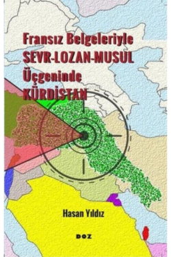 Fransız Belgeleriyle Sevr, Lozan, Musul Üçgeninde Kürdistan - Hasan Yı