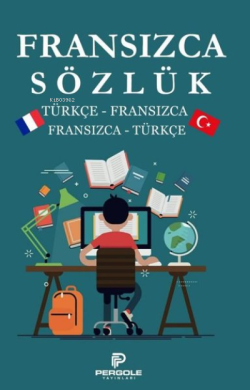 Fransızca Türkçe Sözlük: Türkçe-Fransızca Fransızca-Türkçe