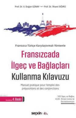 Fransızcada İlgeç ve Bağlaçları Kullanma Kılavuzu; Manuel Pratique Pour L'emploi Des Prépositions Et Des Conjonctions