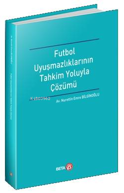 Futbol Uyuşmazlıklarının Tahkim Yoluyla Çözümü