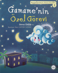 Gamame’nin Özel Görevi ;Peygamberimizin Sessiz Dostları 2