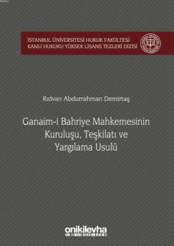 Ganaim-i Bahriye Mahkemesinin Kuruluşu, Teşkilatı ve Yargılama Usulü