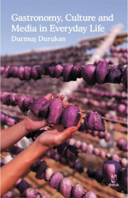 Gastronomy, Culture and Media in Everyday Life - Durmuş Durukan | Yeni