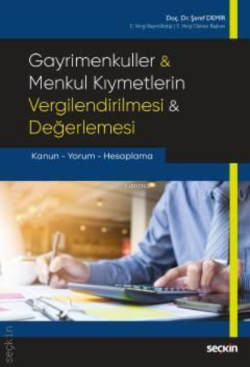 Gayrimenkuller & Menkul Kıymetlerin Vergilendirilmesi & Değerlemesi;Kanun – Yorum – Hesaplama