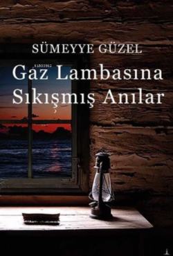 Gaz Lambasına Sıkışmış Anılar