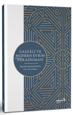 Gazzali ve Modern Evrim Paradigması - Shoaib Ahmed Malik | Yeni ve İki